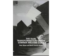 The Dual Transformation of the German Welfare State