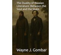The Duality of Russian Literature: Between the Soul and the State.
