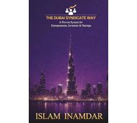 The Dubai Syndciate Way: A Powerful System for Entrepreneurs, Investors & Startups to Grow, Network & Succeed in Dubai