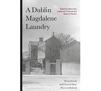 A Dublin Magdalene Laundry : Donnybrook and Church-State Power in Ireland