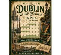 The Dublin Word Search & Trivia Puzzle Book: 50 Dublin-Themed Word Searches with Landmarks, Streets, History, Parks, Culture, Sport, Music, and Local Trivia