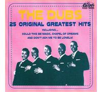 The Dubs - 25 Original Greatest Hits