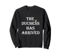 The Duchess Has Arrived Royal Ladies Party Sweatshirt