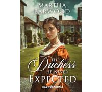 The Duchess He Never Expected: A Historical Regency Romance Novel (Era of Scandals)