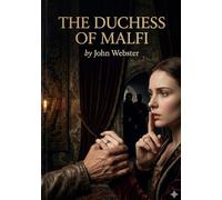 The Duchess of Malfi: by John Webster