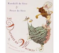 The Duchess of Whimsy: An Absolutely Delicious Fairy Tale