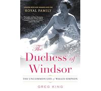 The Duchess of Windsor: The Uncommon Life of Wallis Simpson