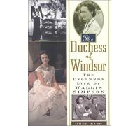 The Duchess of Windsor: Uncommon Life of Wallis Simpson