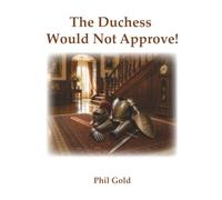 The Duchess Would Not Approve!