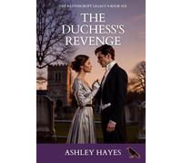 The Duchess's Revenge: She Counted Every Debt. He Lost Everything but His Honor. A Regency Romance (The Ravenscroft Legacy)