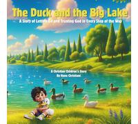 The Duck and the Big Lake: A Story of Letting Go and Trusting God in Every Step of the Way