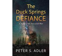 The Duck Springs Defiance : A Novel of the Next Civil War