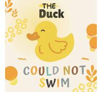 The Duck That Couldn’t Swim: Bed Time Stories for Children, An Easy Pictures Book for Kids.