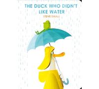 The Duck Who Didn't Like Water - Steve Small Book