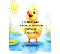 The Duck Who Learned to Quack in Different Languages. (Animal Adventure.)