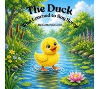 The Duck Who Learned to Say Sorry
