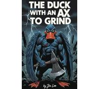 The Duck with an AX to Grind