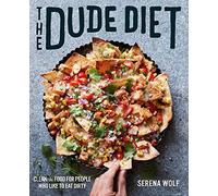 The Dude Diet: Clean(ish) Food for People Who Like to Eat Dirty: 1