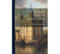 The Dudley Castle Miscellany