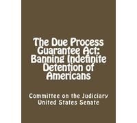 The Due Process Guarantee Act: Banning Indefinite Detention of Americans