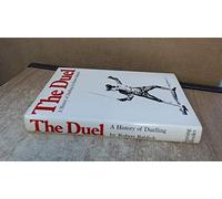 The Duel. A History of Duelling.