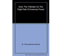 The Duel: Pakistan on the Flight Path of American Power