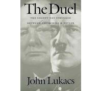 The Duel: The Eighty-Day Struggle Between Churchill and Hitler