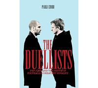 The Duellists: Pepe, Jose And The Birth Of Football'S Greatest Rivalry