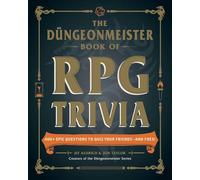 The Dungeonmeister Book of RPG Trivia : 400+ Epic Questions to Quiz Your Friends-and Foes!