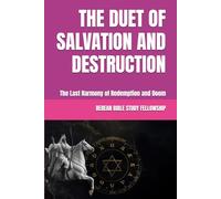 THE DUET OF SALVATION AND DESTRUCTION: The Last Harmony of Redemption and Doom (ENDTIME SEQUENCE 13.5)