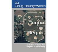 The Dugout and Beyond: A collection of stories from 25+ years of volunteering.