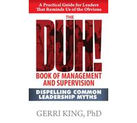 The DUH! Book of Management and Supervision: Dispelling Common Leadership Myths