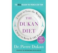The Dukan Diet: 2 Steps to Lose the Weight, 2 Steps to Keep It Off Forever