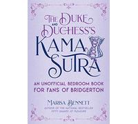 The Duke and Duchess's Kama Sutra: An Unofficial Bedroom Book for Fans of Bridgerton