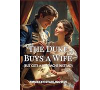 The Duke Buys a Wife: A Short and Scandalous Regency Novelet Where Love Is the Most Unexpected Purchase (Terms & Conditions of a Regency Marriage)