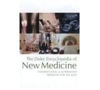 The Duke Encyclopedia of New Medicine: Conventional And Alternative Medicine for All Ages
