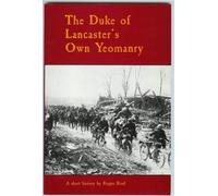 The Duke of Lancaster's Own Yeomanry: A Short History Compiled from Regimental and Other Records
