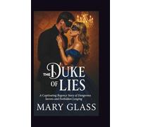 THE DUKE OF LIES: A Captivating Regency Story of Dangerous Secrets and Forbidden Longing