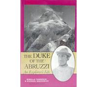 The Duke of the Abruzzi: An Explorer's Life