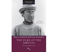 The Duke of the Abruzzi: An Explorer's Life (Legends and Lore)
