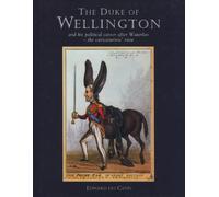 The Duke of Wellington: And His Political Career After Waterloo - The Caricaturists' View