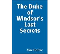 The Duke of Windsor's Last Secrets