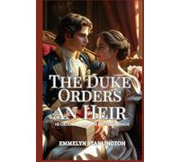 The Duke Orders an Heir: A Spicy Regency Rom-com with Potions, Passion, and an Unlucky Husband (Terms & Conditions of a Regency Marriage)