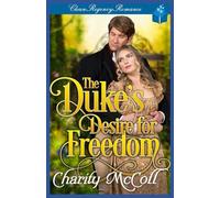 The Duke’s Desire for Freedom: Regency Romance: 2 (Fallen For a Duke)