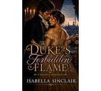The Duke’s Forbidden Flame: A Regency Romance of Desire, Scandal, and Unwritten Rules (The Ravensmere Chronicles)