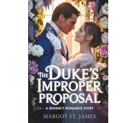 The Duke’s Improper Proposal: A Regency Romance Story