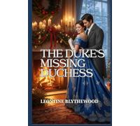 The Duke’s Missing Duchess: A Winter Regency Romance of Memory, Grief, and Coming Home (The Snowfall & Second Chances)