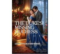 The Duke’s Missing Duchess: A Winter Regency Romance of Memory, Grief, and Coming Home (The Snowfall & Second Chances)