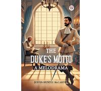 The Duke’s MottoA Melodrama (Edition1)
