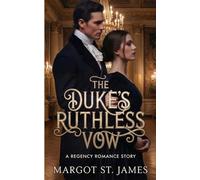 The Duke’s Ruthless Vow: A Regency Romance Story